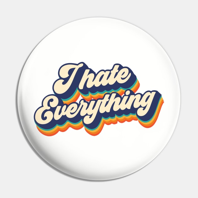 I hate everything Pin by Melonseta