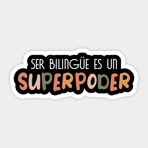 Ser bilingue es un superpoder Spanish Teacher esl Teacher - Ser Bilingue Es Un Superpoder Spanish - Sticker