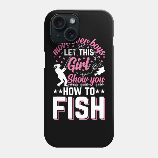 Move Over Boys Let This Girl Show You How To Fish Fishing Phone Case by mccloysitarh