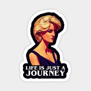 Life is Just a Journey - Black - Quote - Princess Diana Magnet