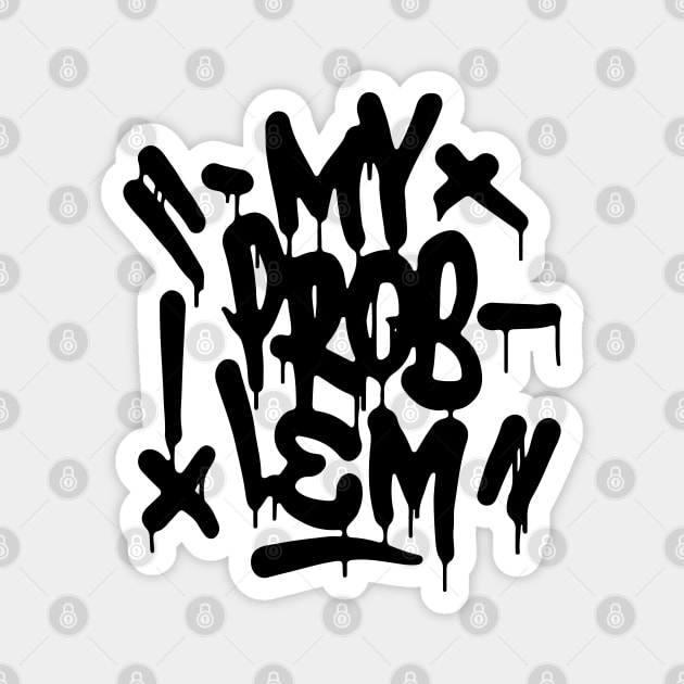 MY PROBLEM Magnet by undergroundART