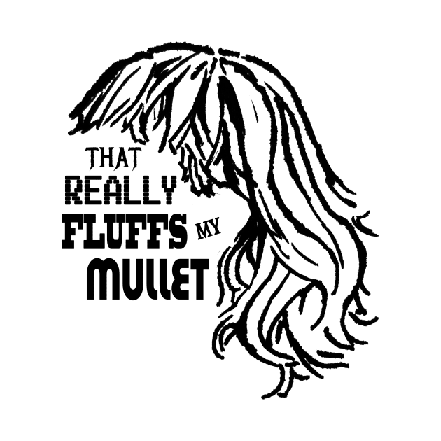 That Really Fluffs My Mullet! by adamkenney