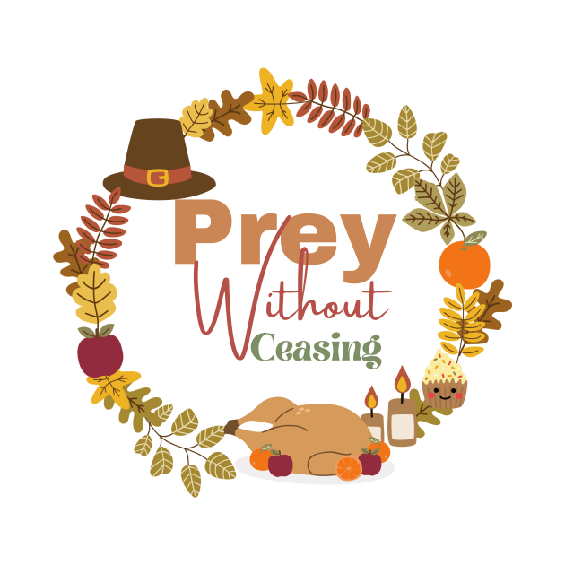 PREY WITHOUT CEASING THANKSGIVING by 3nityONE