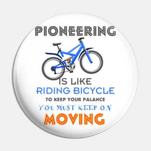 PIONEERING IS LIKE RIDING BICYCLE Pin