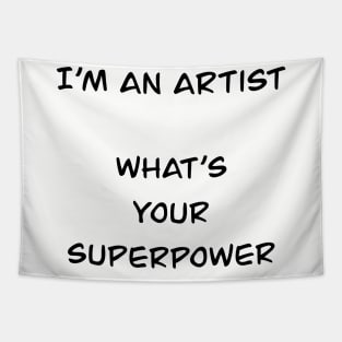 i´m an artist what´s your superpower (black font) Tapestry