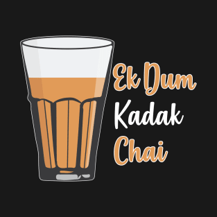 Ek Dum Kadak Chai Indian Tea Cup Glass India T-Shirt