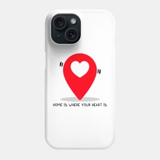 Home is where your heart is Phone Case