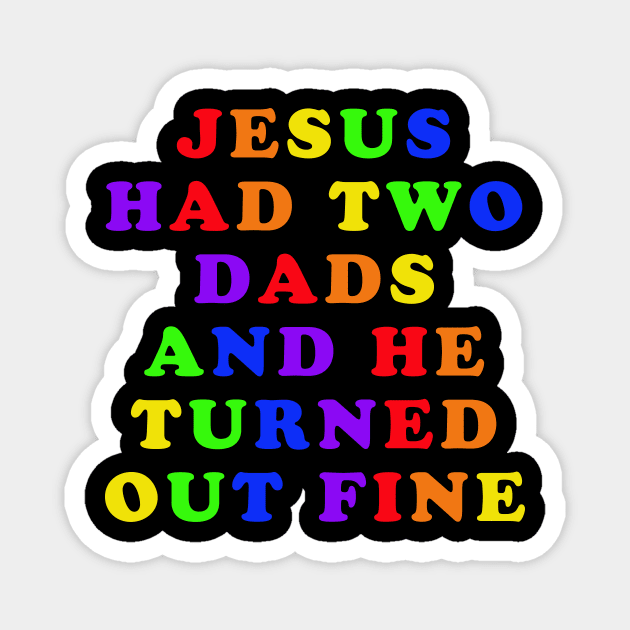 Jesus Had Two Dads Magnet by n23tees