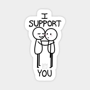 I Support You Magnet