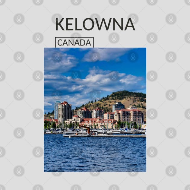 Kelowna British Columbia Canada City Skyline Gift for Canadian Canada Day Present Souvenir T-shirt Hoodie Apparel Mug Notebook Tote Pillow Sticker Magnet by Mr. Travel Joy