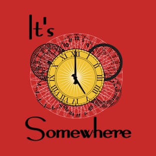 it's 17.00 somewhere T-Shirt