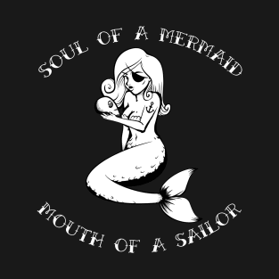 Soul of a Mermaid Mouth of a Sailor T-Shirt