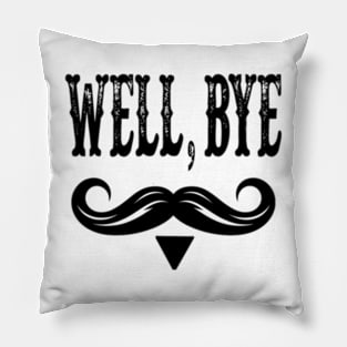 Well-bye-tombstone-quote-mens Pillow