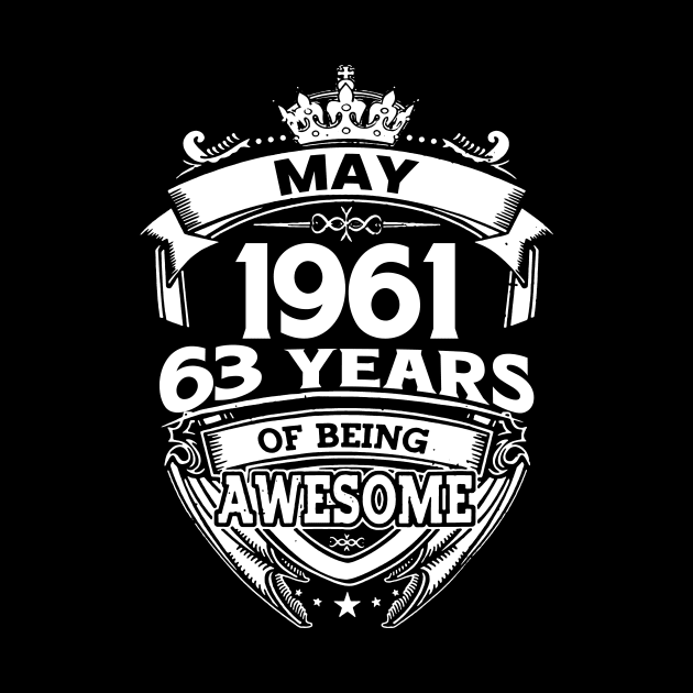 May 1961 63 Years Of Being Awesome 63rd Birthday by D'porter