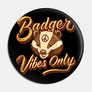 Badger Vibes only Pin