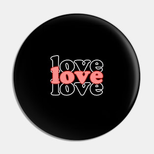 Love, love,Love Pin