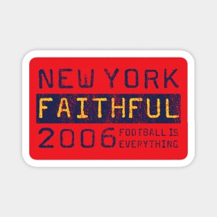 Football Is Everything - New York Red Bulls Faithful Magnet