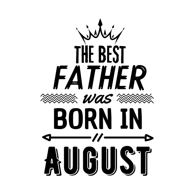 The best father was born in august by hakim91