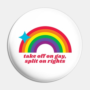 take off on gay, split on rights (rainbow) Pin