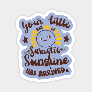 Your little ray of sarcastic sunshine funny slogan Magnet