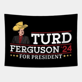 TURD FERGUSON for President Election 2024 Tapestry