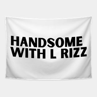 Handsome with L rizz funny rizz meme saying Tapestry