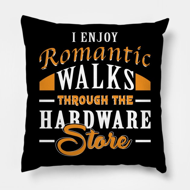 I Enjoy Romantic Walks Through The Hardware Store Pillow by ZimBom Designer