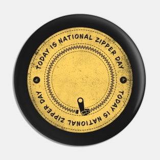 Today is National Zipper Day Badge Pin