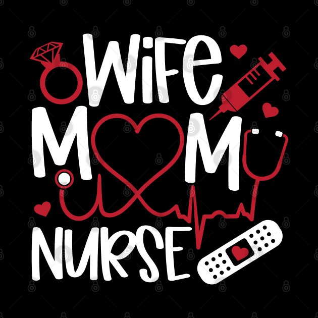 Wife Mom Nurse by StudioBear