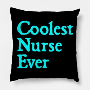 Coolest Nurse Ever Pillow