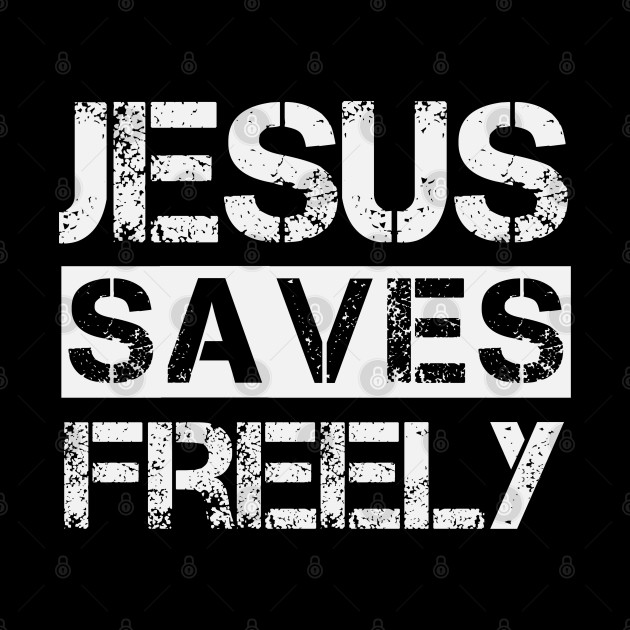 Jesus Saves Freely - Christian - Jesus Saves - Phone Case