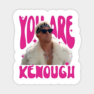 You Are Kenough Magnet