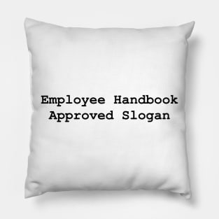 Employee Handbook Approved Slogan Pillow
