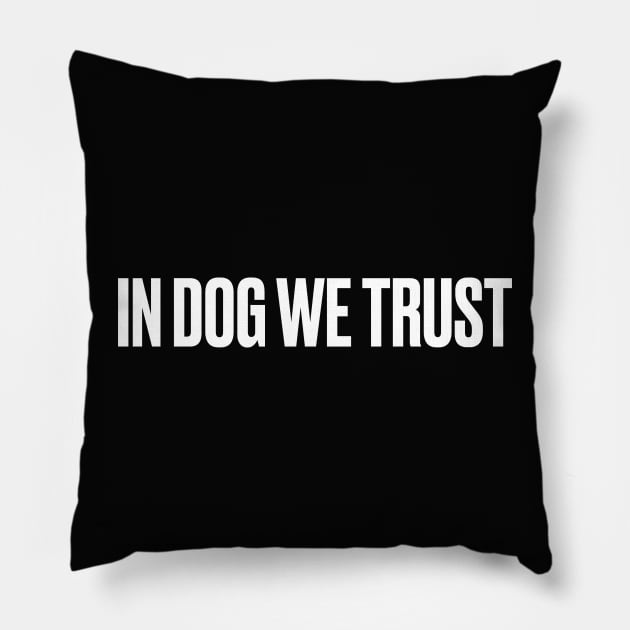 IN DOG WE TRUST- For dog lovers Pillow by ölümprints