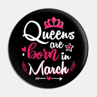 Women Queens Are Born In March Pin