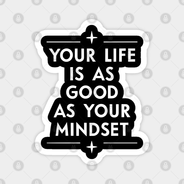 Your life is as good as your mindset Magnet by SPIRITY