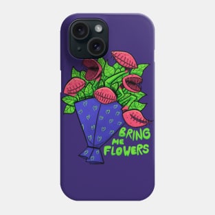 Bring me flowers Phone Case