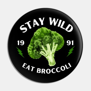 Stay Wild Eat Broccoli Funny Pin