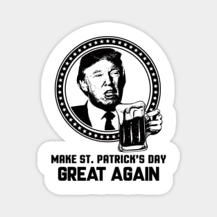 Funny Make St. Patrick's Day Great Again Magnet