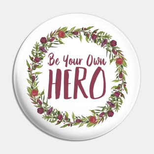 Be Your Own Hero - Floral Pin