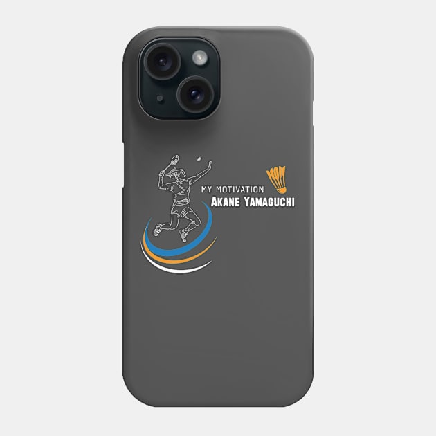 My Motivation - Akane Yamaguchi Phone Case by SWW