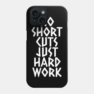 No Shortcuts Just Hardwork Phone Case