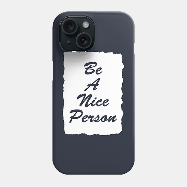 be a nice person Phone Case by CreativeIkbar Prints