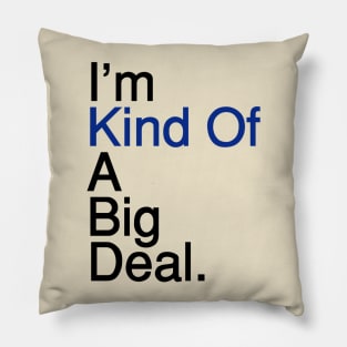 Kind of a Big Deal Pillow