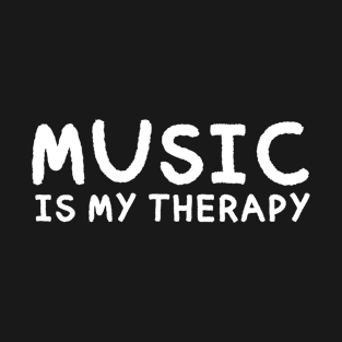 MUSIC IS MY THERAPY T-Shirt