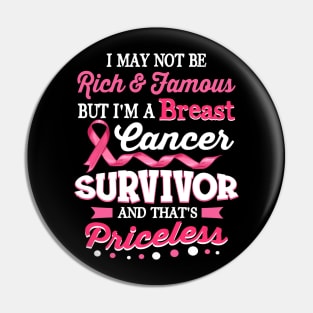 I May Not Be Rich And Famous Breast Cancer Awareness Pin