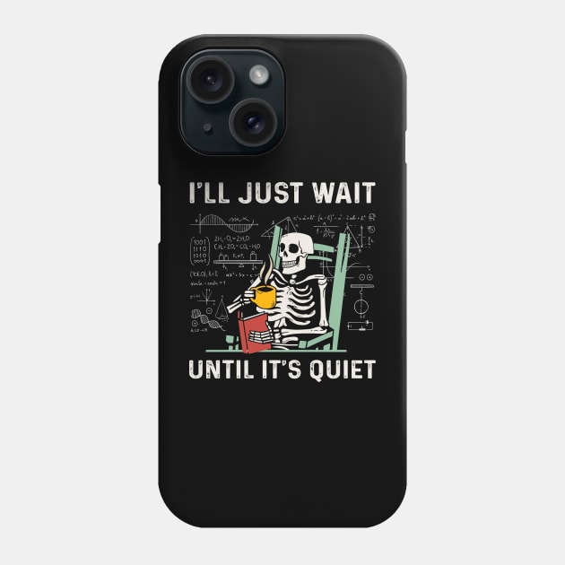 I'll Just Wait Until It’s Quiet Teachers Funny Halloween Costume Phone Case by secondskin