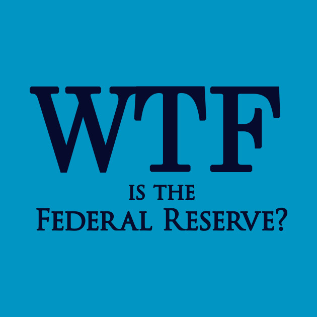 CD201: WTF is the Federal Reserve? by OYCDIMG