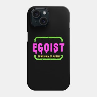 Egoist Phone Case