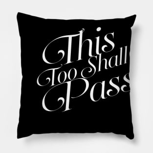 This Too Shall Pass Pillow